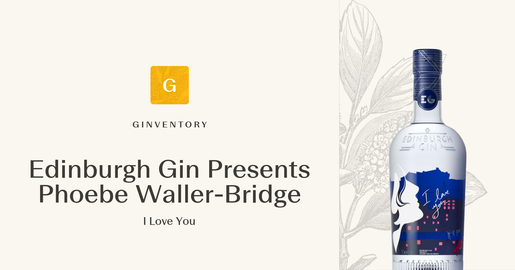 Edinburgh Gin Presents Phoebe Waller-Bridge - I Love You — Gins